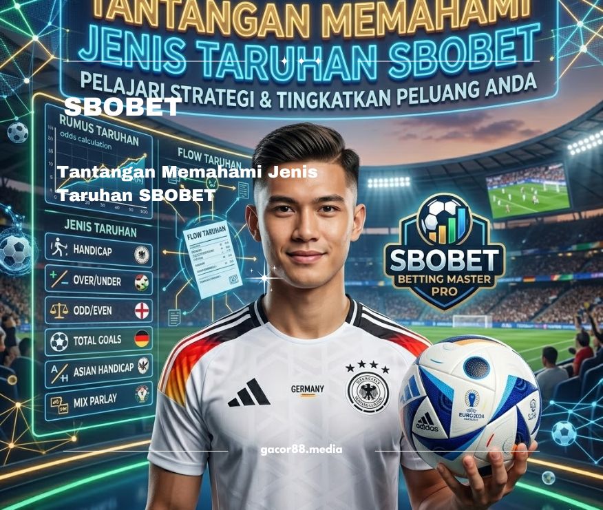 Memahami Jenis Taruhan SBOBET
